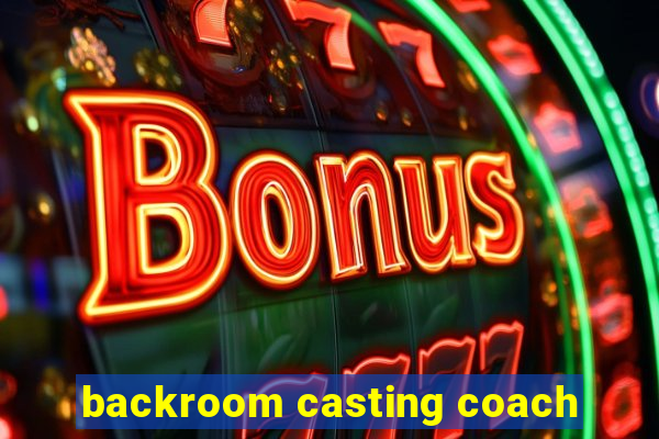 backroom casting coach